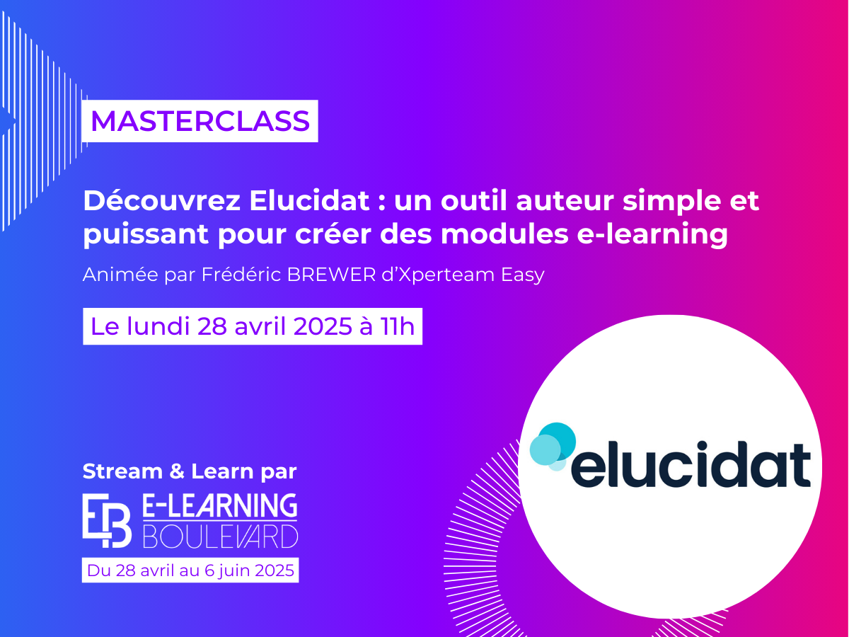 Masterclass : Découvrez Elucidat : un outil auteur simple et puissant pour créer des modules e-learning – by Elucidat