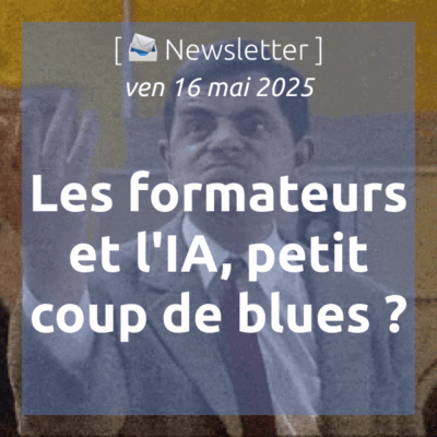 %f0%9f%93%a3newsletter-16-5-2025-les-formateurs-et-lia-petit-coup-de-blues