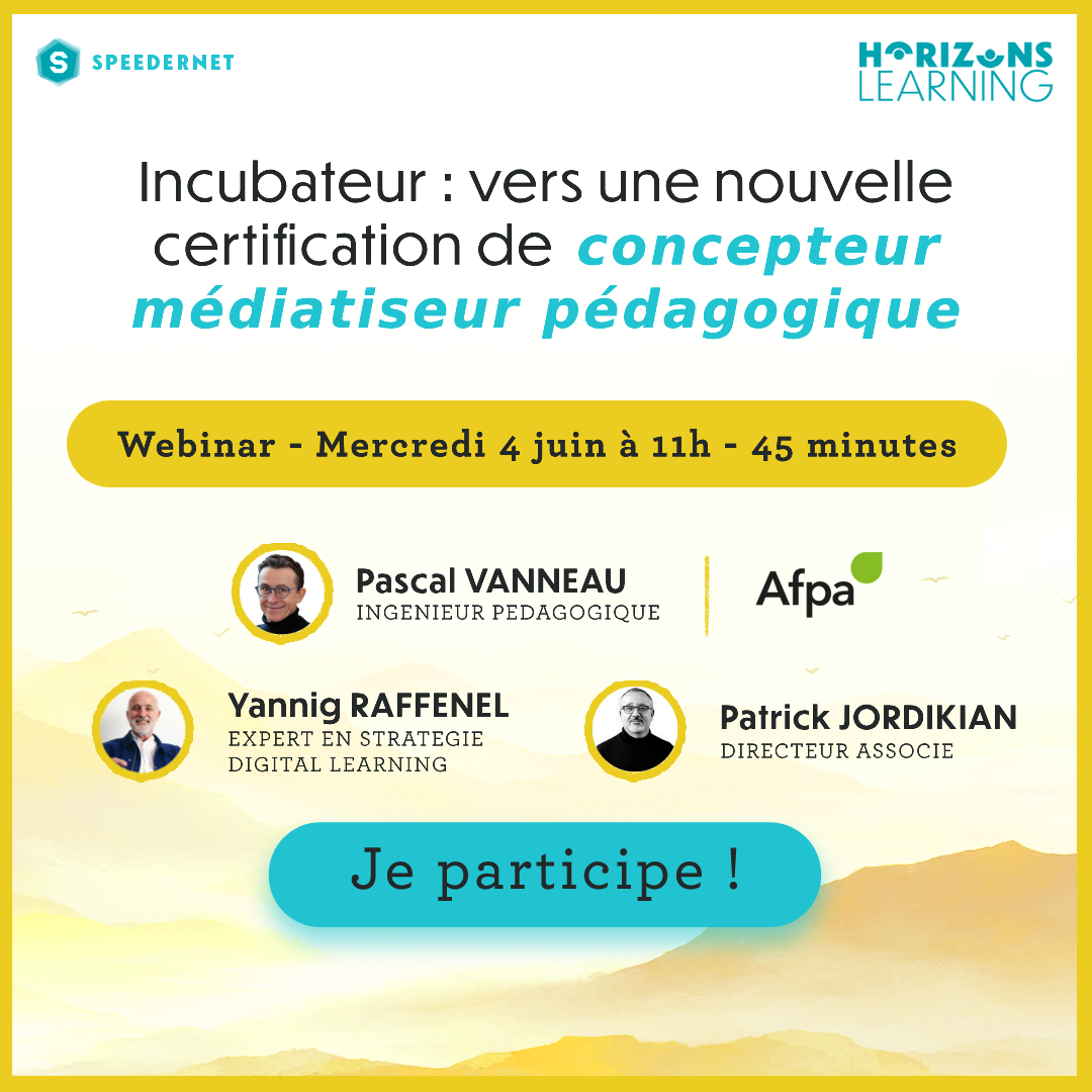 Horizons Learning – Conférence « Incubateur : vers une nouvelle certification de concepteur médiatiseur pédagogique »