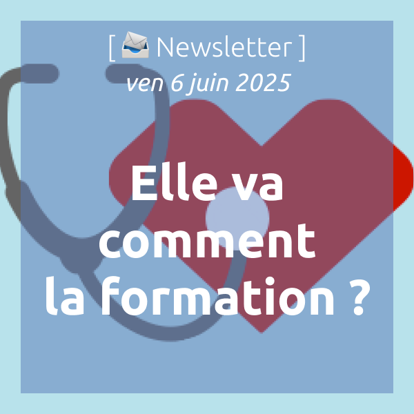 [📣Newsletter] 06/06/2025 Elle va comment la formation ?