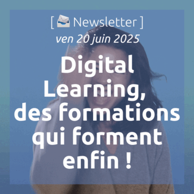 %f0%9f%93%a3newsletter-20-06-2025-digital-learning-des-formations-qui-forment-enfin