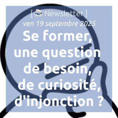 %f0%9f%93%a3newsletter-19-9-2025-se-former-une-question-de-besoin-de-curiosite-dinjonction