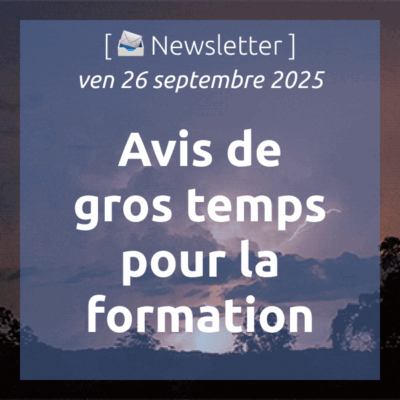 %f0%9f%93%a3newsletter-26-9-2025-avis-de-gros-temps-pour-la-formation