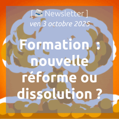 %f0%9f%93%a3newsletter-3-10-2025-formation-professionnelle-une-nouvelle-reforme-ou-une-dissolution
