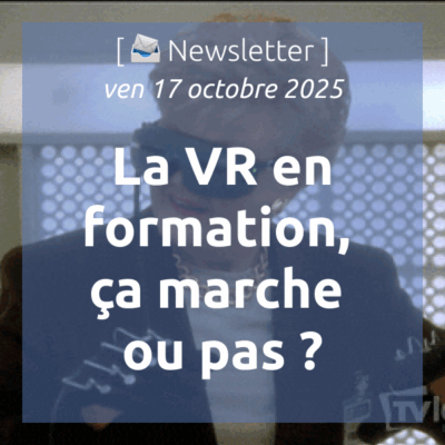 %f0%9f%93%a3newsletter-17-10-2025-la-vr-en-formation-ca-marche-ou-pas