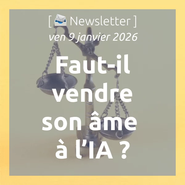 [📣Newsletter] 9/12026 Formation, faut-il vendre son âme à l&rsquo;IA ?