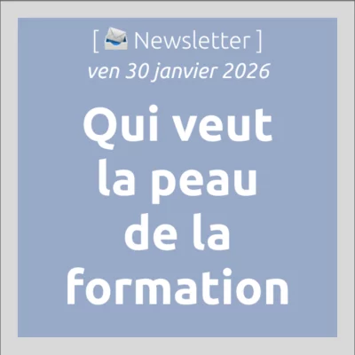 %f0%9f%93%a3newsletter-30-1-2026-qui-veut-la-peau-de-la-formation