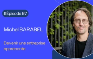Illustration de l'article : Mettre en place une culture apprenante Avec Michel Barabel