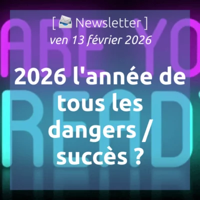 %f0%9f%93%a3newsletter-2026-lannee-de-tous-les-dangers-succes-rayez-la-mention-inutile