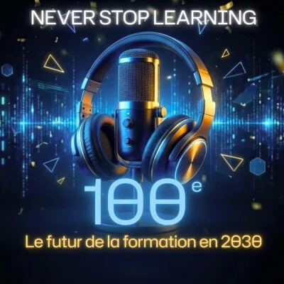 Épisode 100 : Le futur de la formation à horizon 2030 – 2035 – épisode anniversaire
