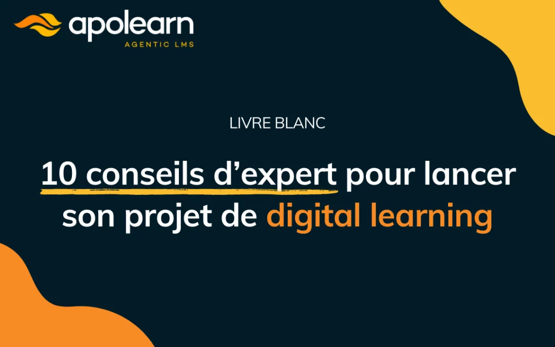 Livre blanc : 10 conseils d’expert pour lancer son projet de digital learning