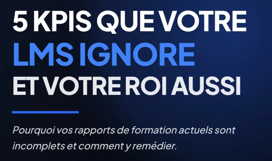 5 KPIS que votre LMS ignore, et votre ROI aussi