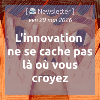 %f0%9f%93%a3newsletter-29-5-2026-linnovation-ne-se-cache-pas-la-ou-vous-croyez