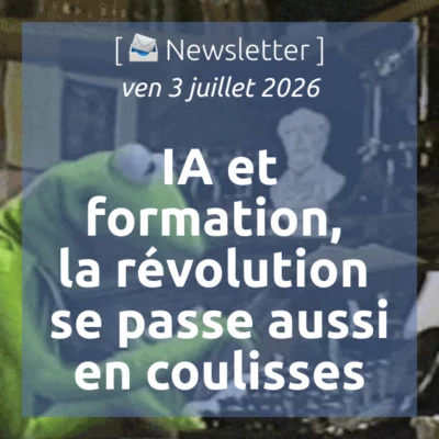 %f0%9f%93%a3newsletter-3-7-2026-ia-et-formation-la-revolution-se-passe-aussi-en-coulisses