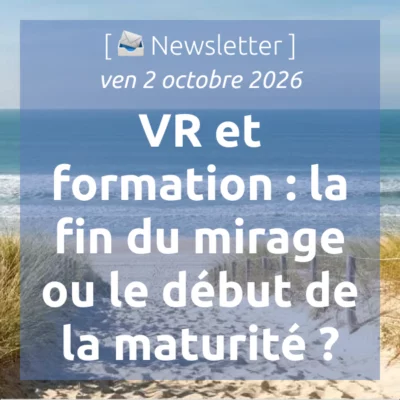 %f0%9f%93%a3newsletter-2-10-2026-realite-virtuelle-et-formation-la-fin-du-mirage-ou-le-debut-de-la-maturite