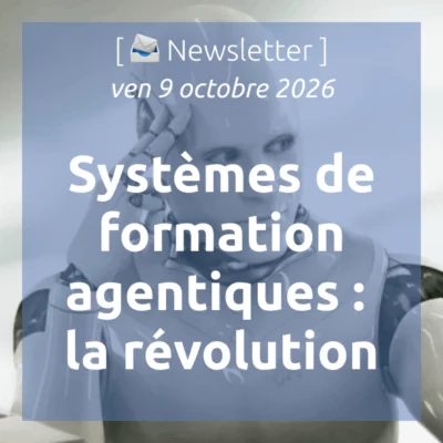 %f0%9f%93%a3newsletter-9-10-2026-vers-des-systemes-de-formation-agentiques-la-prochaine-rupture-du-digital-learning