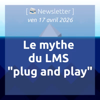 %f0%9f%93%a3newsletter-17-4-2026-le-mythe-du-lms-plug-and-play