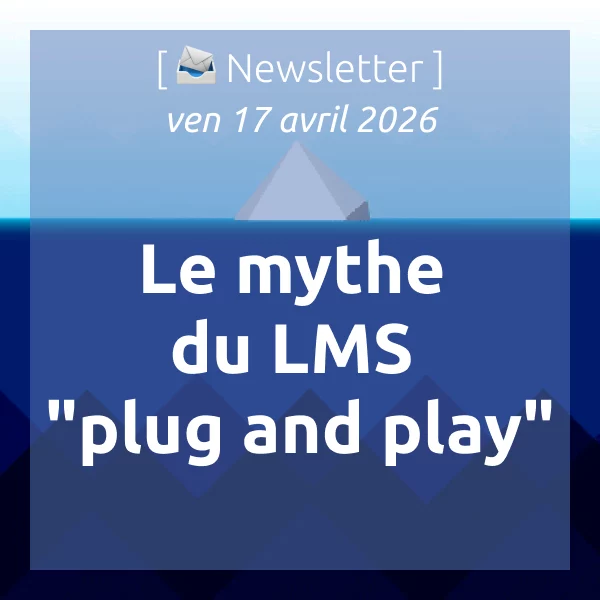 %f0%9f%93%a3newsletter-17-4-2026-le-mythe-du-lms-plug-and-play